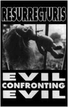 Resurrecturis : Evil Confronting Evil